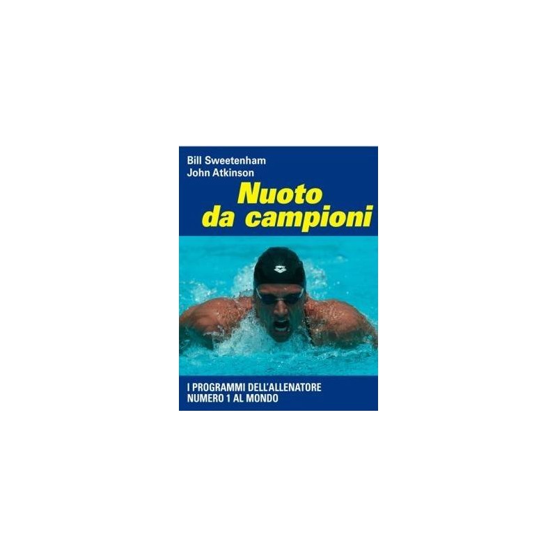 NUOTO DA CAMPIONI di SWEETENHAM BILL ATKINSON JOHN