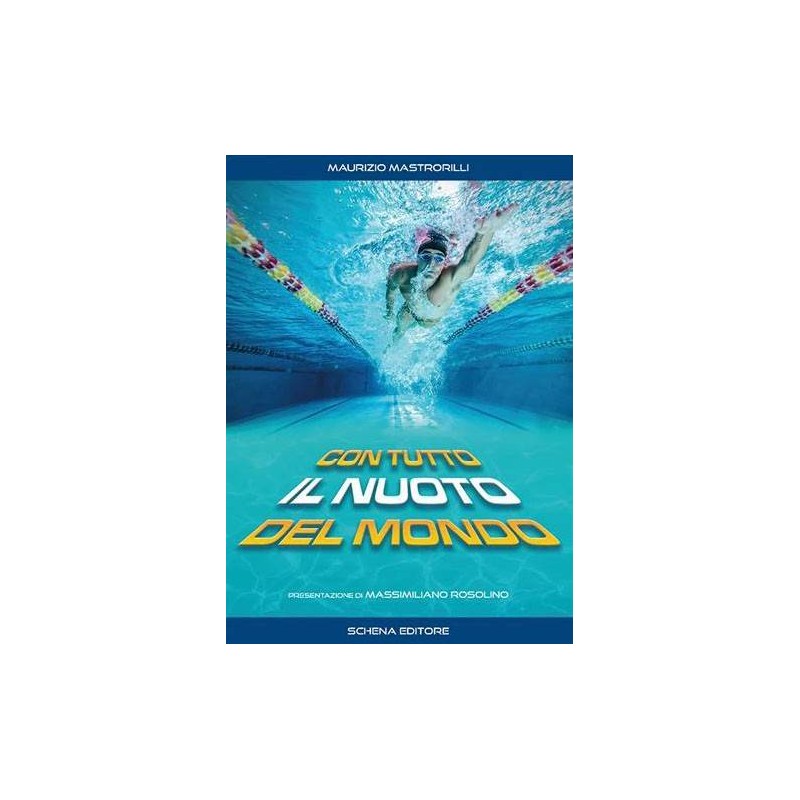 Con Tutto il Nuoto del Mondo di Maurizio Mastrorilli